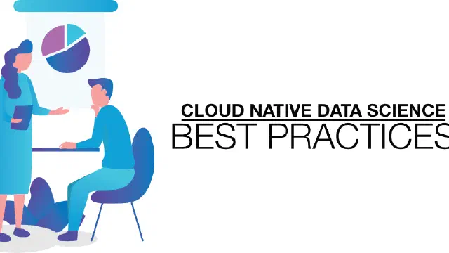 Cloud Native Data Science: Best Practices