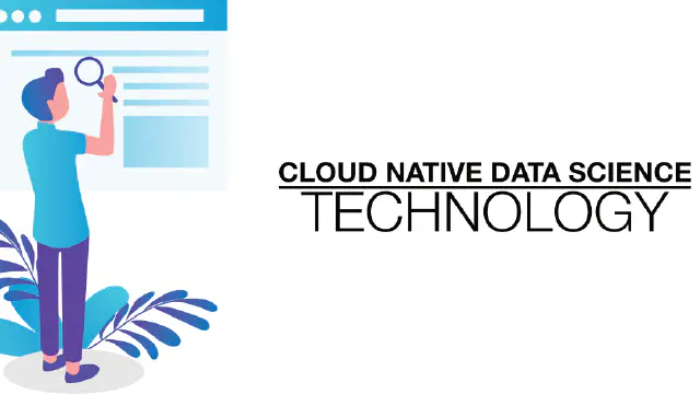 Cloud Native Data Science: Technology