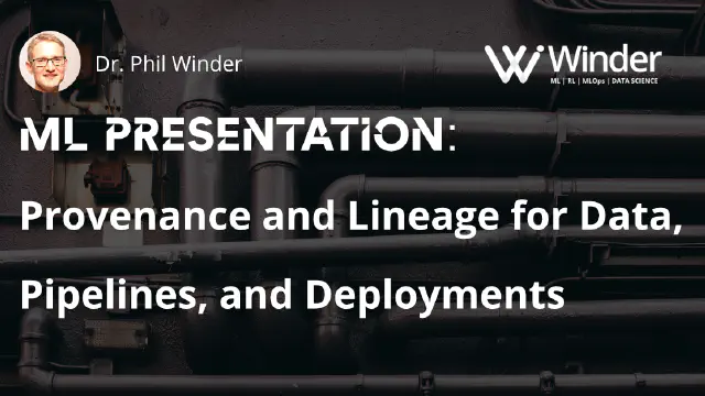 Machine Learning Presentation: Provenance and Lineage for Data, Pipelines, and Deployments