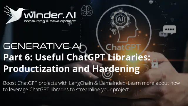 Part 6: Useful ChatGPT Libraries: Productization and Hardening