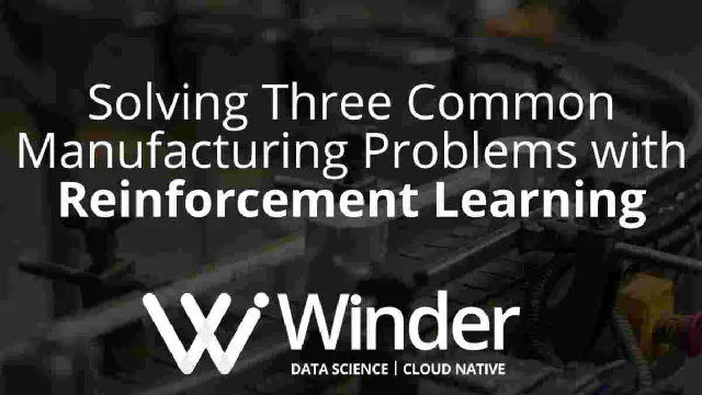 Solving Three Common Manufacturing Problems with Reinforcement Learning