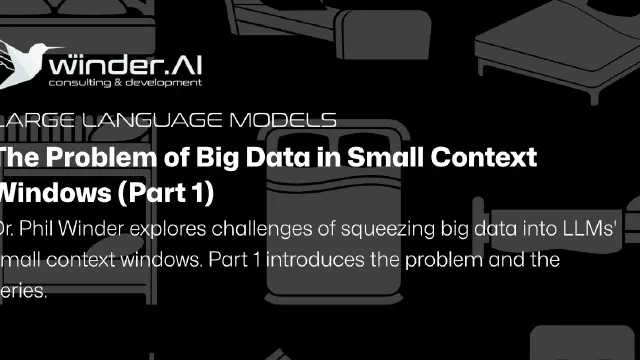 The Problem of Big Data in Small Context Windows (Part 1)
